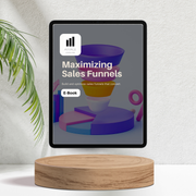 Maximising Sales Funnels for Startups, Entrepreneurs and Small Businesses - E-book