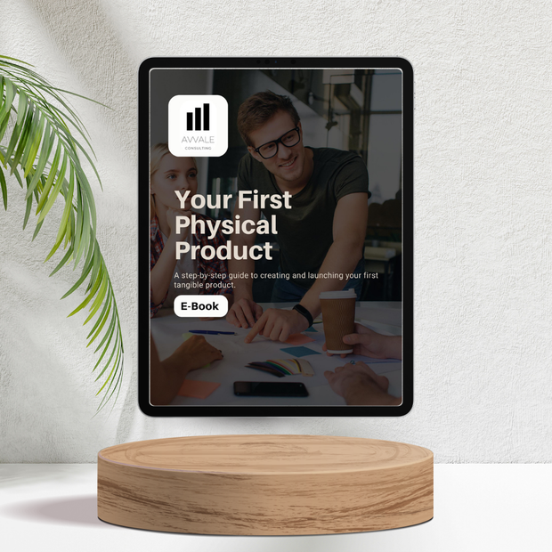 Your First Physical Product for Startups, Entrepreneurs and Small Businesses - E-book